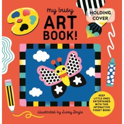 My Busy Art Book!: A Playful Art Book with Sliders, Pull Tabs, and Magic Ink!