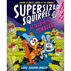 Supersized Squirrel: Attack of the Zombears
