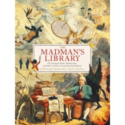 The Madman's Library: The Greatest Curiosities of Literature