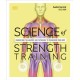 Science of Strength Training: Understand the Anatomy and Physiology to Transform Your Body