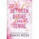 BETWEEN DESIRE AND DENIAL: a dark, fake-dating romance from the Tiktok sensation and USA Today bestselling author