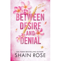 BETWEEN DESIRE AND DENIAL: a dark, fake-dating romance from the Tiktok sensation and USA Today bestselling author