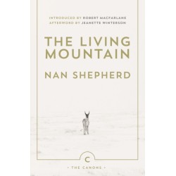 The Living Mountain: A Celebration of the Cairngorm Mountains of Scotland