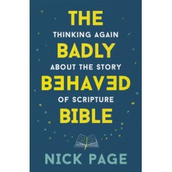 The Badly Behaved Bible: Thinking again about the story of Scripture