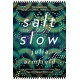 Salt Slow: From the author of Our Wives Under the Sea