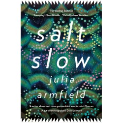 Salt Slow: From the author of Our Wives Under the Sea