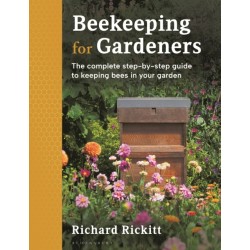 Beekeeping for Gardeners: The complete step-by-step guide to keeping bees in your garden – FINALIST IN THE GARDEN MEDIA GUILD AWARD 2024