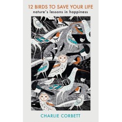 12 Birds to Save Your Life: Nature's Lessons in Happiness