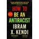 How To Be an Antiracist: THE GLOBAL MILLION-COPY BESTSELLER