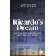 Ricardo’s Dream: How Economists Forgot the Real World and Led Us Astray
