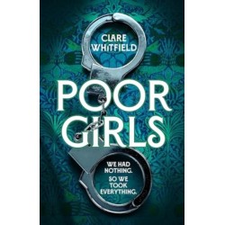 Poor Girls: The female Peaky Blinders meets The Bling Ring in this gripping historical thriller