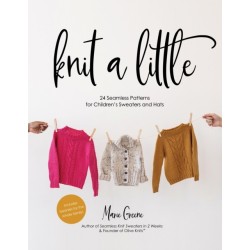 Knit a Little: 24 Seamless Patterns for Children’s Sweaters and Hats