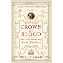Crown of Blood: The Deadly Inheritance of Lady Jane Grey