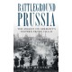 Battleground Prussia: The Assault on Germany's Eastern Front 1944–45
