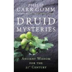 Druid Mysteries: Ancient Wisdom for the 21st Century