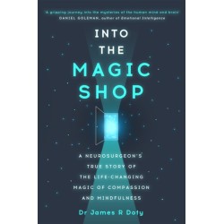 Into the Magic Shop: A neurosurgeon's true story of the life-changing magic of mindfulness and compassion that inspired the hit K-pop band BTS