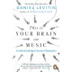 This is Your Brain on Music: Understanding a Human Obsession