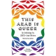 This Arab Is Queer: An Anthology by LGBTQ+ Arab Writers