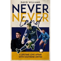 Never Never Land: A Lifetime Love Affair with Southend United