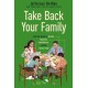 Take Back Your Family: From the Tyrants of Burnout, Busyness, Individualism, and the Nuclear Ideal