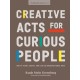 Creative Acts For Curious People: How to Think, Create, and Lead in Unconventional Ways
