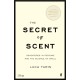 The Secret of Scent: Adventures in Perfume and the Science of Smell