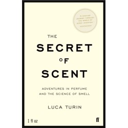 The Secret of Scent: Adventures in Perfume and the Science of Smell