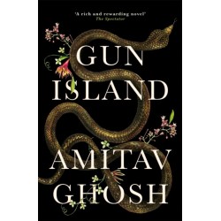 Gun Island: A spellbinding, globe-trotting novel by the bestselling author of the Ibis trilogy