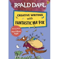 Roald Dahl Creative Writing with Fantastic Mr Fox: How to Write a Marvellous Plot