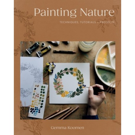 Painting Nature: Techniques, Tutorials and Projects