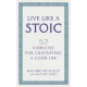 Live Like A Stoic: 52 Exercises for Cultivating a Good Life
