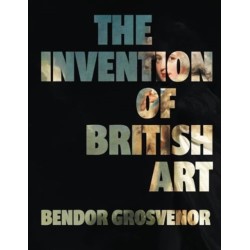 The Invention of British Art: Longlisted for The 2025 Berger Prize - Perfect for the art aficionado in your life