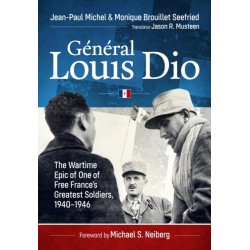 General Louis Dio: The Wartime Epic of One of Free France’s Greatest Soldiers, 1940-1946