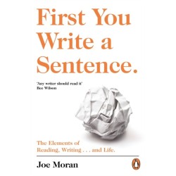 First You Write a Sentence.: The Elements of Reading, Writing … and Life.