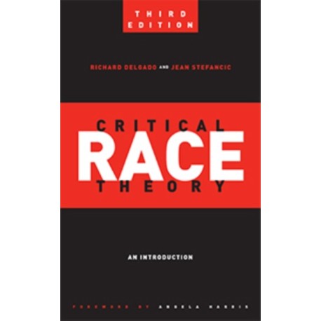 Critical Race Theory (Third Edition): An Introduction