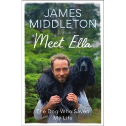 Meet Ella: The Dog Who Saved My Life: The Sunday Times Bestseller