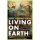 Living on Earth: Life, Consciousness and the Making of the Natural World