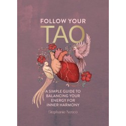 Follow Your Tao: A Simple Guide to Balancing Your Energy for Inner Harmony