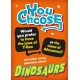 You Choose: Dinosaurs
