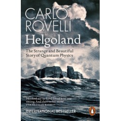 Helgoland: The Strange and Beautiful Story of Quantum Physics