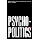 Psychopolitics: Neoliberalism and New Technologies of Power
