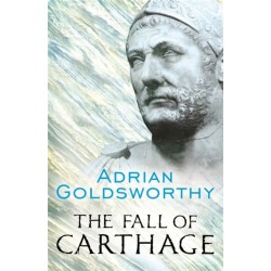 The Fall of Carthage: The Punic Wars 265-146BC