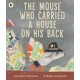 The Mouse Who Carried a House on His Back: A charming picture book for animal lovers about kindness, compassion and sharing with others, with peep-through pages full of surprises! For ages 3, 4, 5, 6