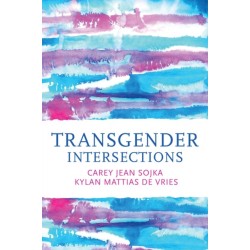 Transgender Intersections: Race and Gender through Identities, Interactions, and Systems of Power