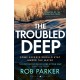 The Troubled Deep: 'The most brilliant Norfolk-set thriller since Elly Griffiths' Ruth Galloway books' Daily Mirror