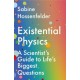 Existential Physics: A Scientist’s Guide to Life’s Biggest Questions