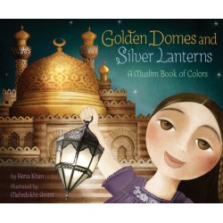 Golden Domes and Silver Lanterns: A Muslim Book of Colors