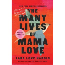 The Many Lives of Mama Love (Oprah's Book Club): A Memoir of Lying, Stealing, Writing and Healing