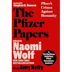 The Pfizer Papers: Pfizer's Crimes Against Humanity