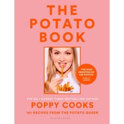 Poppy Cooks: The Potato Book: 101 recipes from the Potato Queen